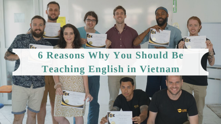 6 Reasons Why You Should Be Teaching English in Vietnam